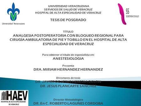 UNIVERSIDAD VERACRUZANA SERVICIOS DE SALUD DE VERACRUZ HOSPITAL DE ALTA ESPECIALIDAD DE VERACRUZ TESIS DE POSGRADO TÍTULO ANALGESIA POSTOPERATORIA CON.