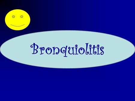 Bronquiolitis. Lactante con sibilancias Bronquiolitis enfermedad Bronquiolitis enfermedad Patologia estructural Fibrosis Quística Cardiopatía Reflujo.