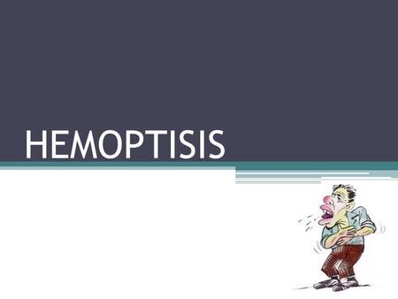 HEMOPTISIS.