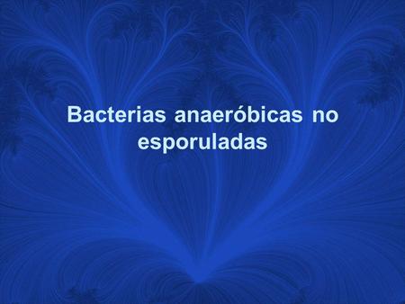Bacterias anaeróbicas no esporuladas
