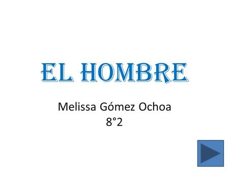El hombre Melissa Gómez Ochoa 8°2.