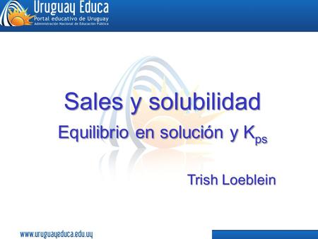 Sales y solubilidad Equilibrio en solución y Kps