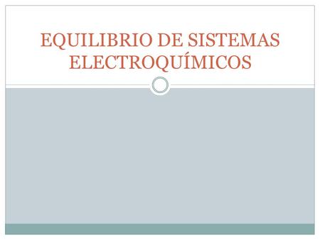 EQUILIBRIO DE SISTEMAS ELECTROQUÍMICOS
