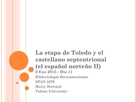 Dialectología iberoamericana SPAN 4270 Harry Howard Tulane University
