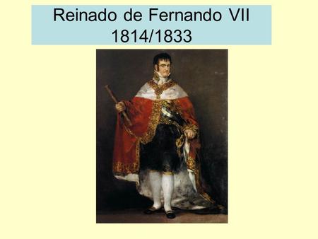 Reinado de Fernando VII 1814/1833