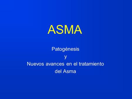 Patogénesis y Nuevos avances en el tratamiento del Asma