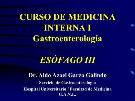 CURSO DE MEDICINA INTERNA I Gastroenterología ESÓFAGO III