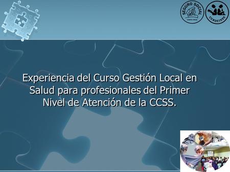 Experiencia del Curso Gestión Local en Salud para profesionales del Primer Nivel de Atención de la CCSS.