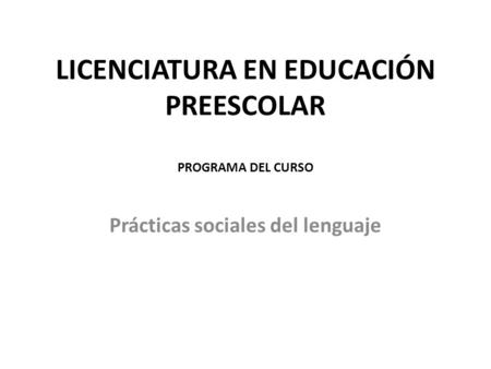 LICENCIATURA EN EDUCACIÓN PREESCOLAR PROGRAMA DEL CURSO