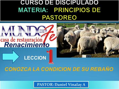 Renacimiento PASTOR: Daniel Vinalay A LECCION. “Y el Dios de paz que resucitó de los muertos a nuestro Señor Jesucristo, el gran pastor de las ovejas,
