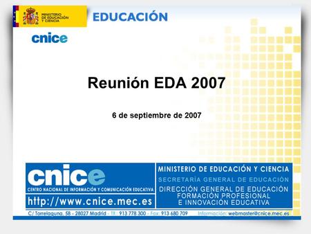 Reunión EDA 2007 6 de septiembre de 2007. © Ministerio de Educación y Ciencia Curso Descartes en el aula – Ayuda a la experimentación – 60 horas – El.