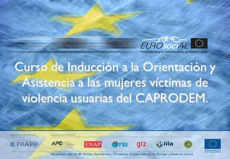 Curso de Inducción a la Orientación y Asistencia a las mujeres víctimas de violencia usuarias del CAPRODEM.
