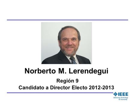 Norberto M. Lerendegui Región 9 Candidato a Director Electo 2012-2013.