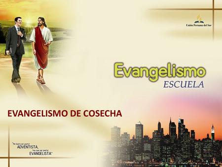 EVANGELISMO DE COSECHA