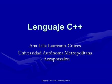 Lenguaje C++ Ana Lilia Laureano-Cruces