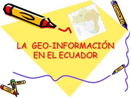 LA GEO-INFORMACIÓN EN EL ECUADOR
