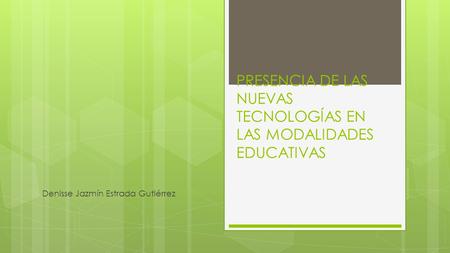PRESENCIA DE LAS NUEVAS TECNOLOGÍAS EN LAS MODALIDADES EDUCATIVAS