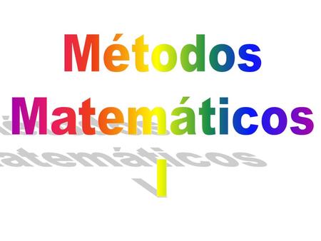 Métodos Matemáticos I.