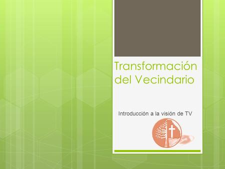 Transformación del Vecindario Introducción a la visión de TV.