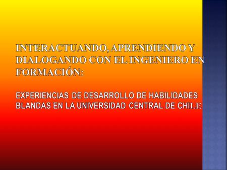 Universidad Central de Chile Facultad de Ingeniería Carrera de Ingeniería en Computación Asignatura : Psicología Cognitiva Diurno y vespertino Universidad.