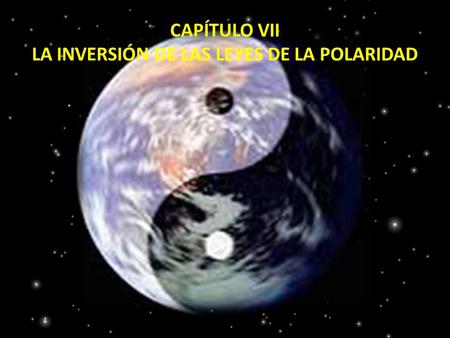 CAPÍTULO VII LA INVERSIÓN DE LAS LEYES DE LA POLARIDAD