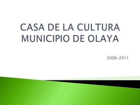 2008-2011. ALCALDIA DE OLAYA “Compromiso por el Desarrollo”