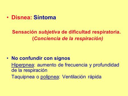 Disnea: Síntoma Sensación subjetiva de dificultad respiratoria.