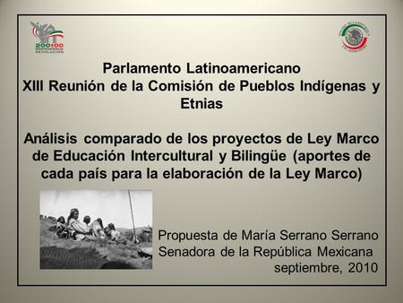 Parlamento Latinoamericano XIII Reunión de la Comisión de Pueblos Indígenas y Etnias Análisis comparado de los proyectos de Ley Marco de Educación Intercultural.