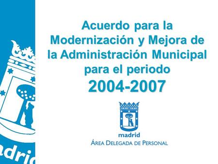 Acuerdo para la Modernización y Mejora de la Administración Municipal para el periodo 2004-2007.