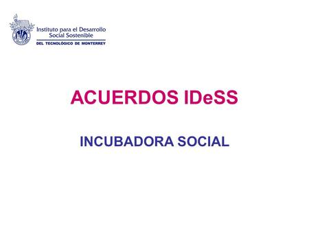 ACUERDOS IDeSS INCUBADORA SOCIAL.