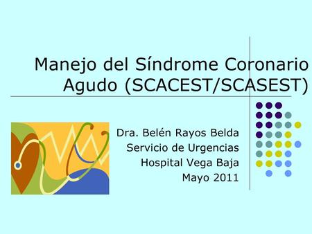 Manejo del Síndrome Coronario Agudo (SCACEST/SCASEST)