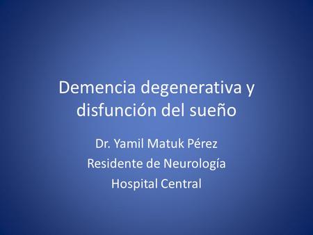 Demencia degenerativa y disfunción del sueño