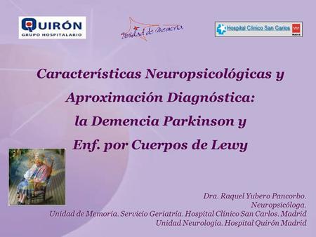 Características Neuropsicológicas y Aproximación Diagnóstica: la Demencia Parkinson y Enf. por Cuerpos.
