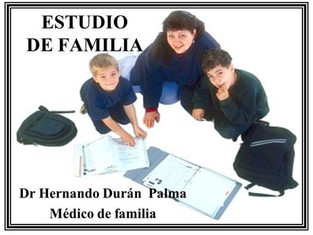 Dr Hernando Durán Palma Médico de familia