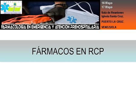 FÁRMACOS EN RCP.