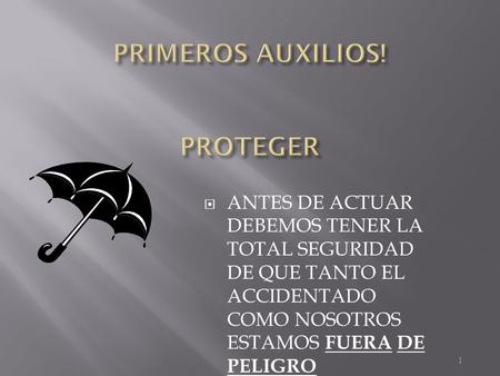 PRIMEROS AUXILIOS! PROTEGER