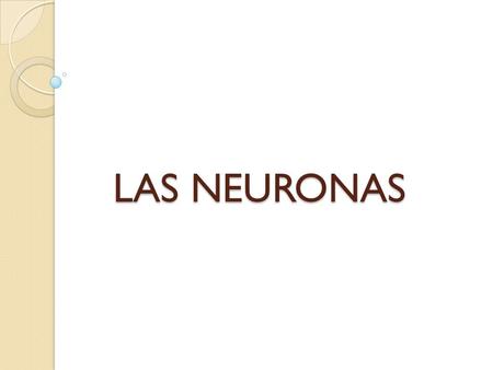 LAS NEURONAS.