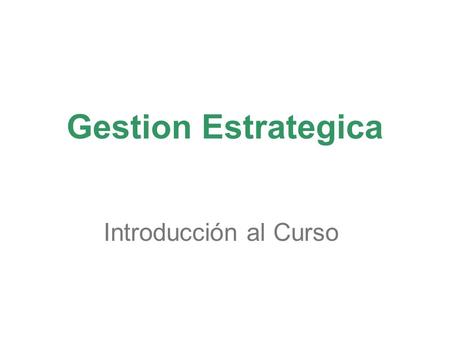 Gestion Estrategica Introducción al Curso www.danielmcbride.net 1.