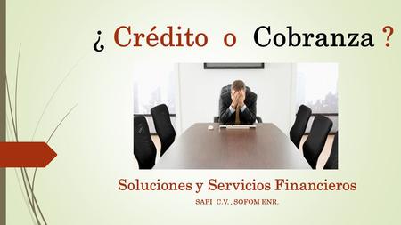 Soluciones y Servicios Financieros SAPI C.V. , SOFOM ENR.