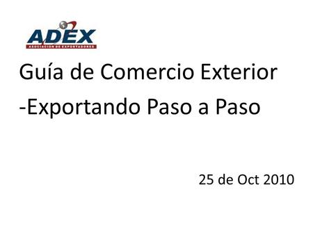 Guía de Comercio Exterior -Exportando Paso a Paso 25 de Oct 2010.