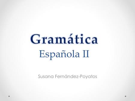 Española II Susana Fernández-Poyatos. ¿Pretérito?