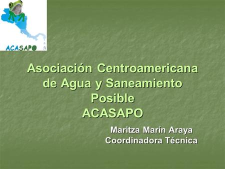 Asociación Centroamericana de Agua y Saneamiento Posible ACASAPO