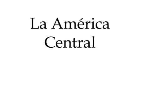 La América Central.