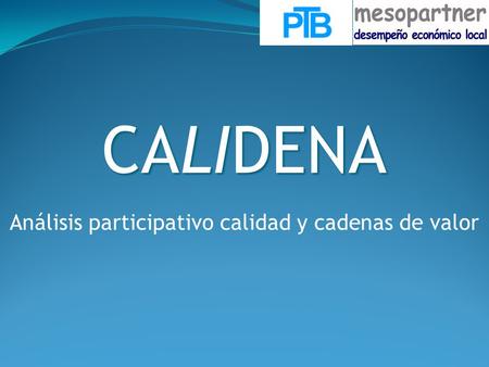 CALIDENA Análisis participativo calidad y cadenas de valor.