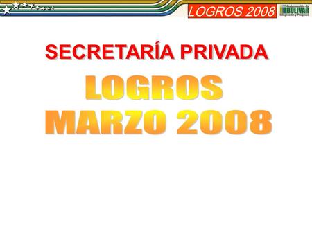 DEPENDENCIA: SECRETARÍA PRIVADA IMPACTO O SECTOR (MODELO DE DESARROLLO ARMÓNICO): FORTALECIMIENTO SOCIAL MUNICIPIO:11 Municipios. MES: MARZO 2008 LOGRO.