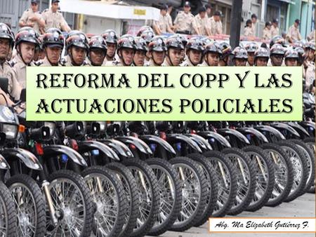 REFORMA DEL COPP Y LAS ACTUACIONES POLICIALES