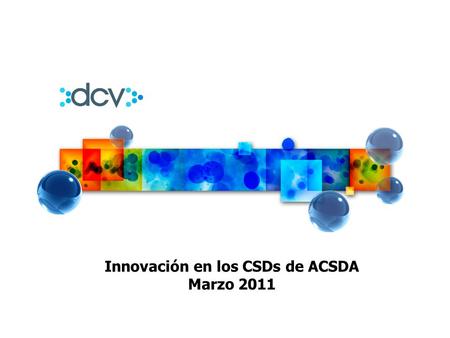 Innovación en los CSDs de ACSDA Marzo 2011. 2 1.DCV en números 2.Innovación en el DCV 3.En detalle, Registro Centralizado de Contratos de Forward 1.Mercado.