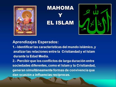 MAHOMA Y EL ISLAM Aprendizajes Esperados: