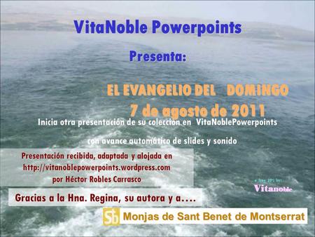Monjas de Sant Benet de Montserrat Inicia otra presentación de su colección en VitaNoblePowerpoints con avance automático de slides y sonido VitaNoble.