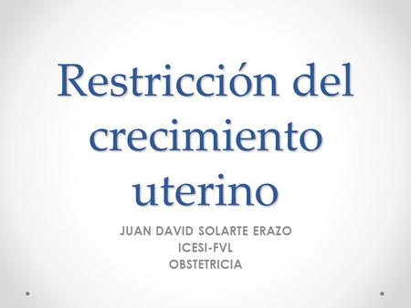 Restricción del crecimiento uterino